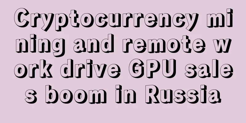 Cryptocurrency mining and remote work drive GPU sales boom in Russia
