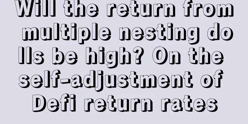 Will the return from multiple nesting dolls be high? On the self-adjustment of Defi return rates