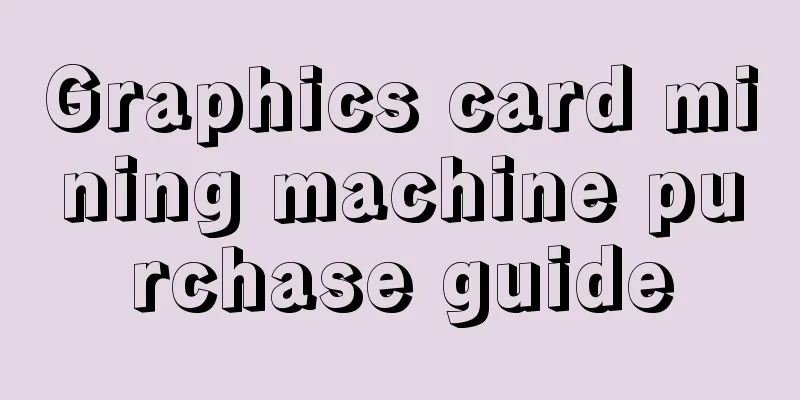 Graphics card mining machine purchase guide