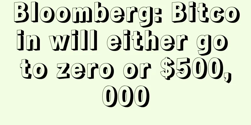 Bloomberg: Bitcoin will either go to zero or $500,000