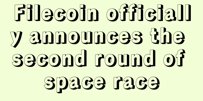 Filecoin officially announces the second round of space race