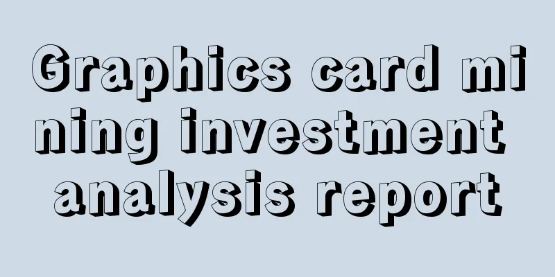 Graphics card mining investment analysis report