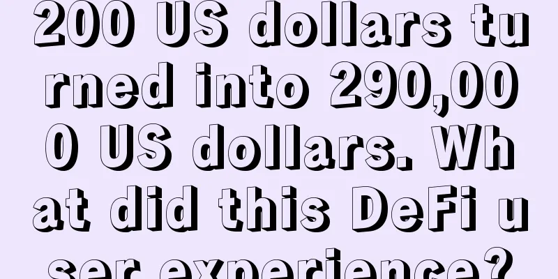 200 US dollars turned into 290,000 US dollars. What did this DeFi user experience?