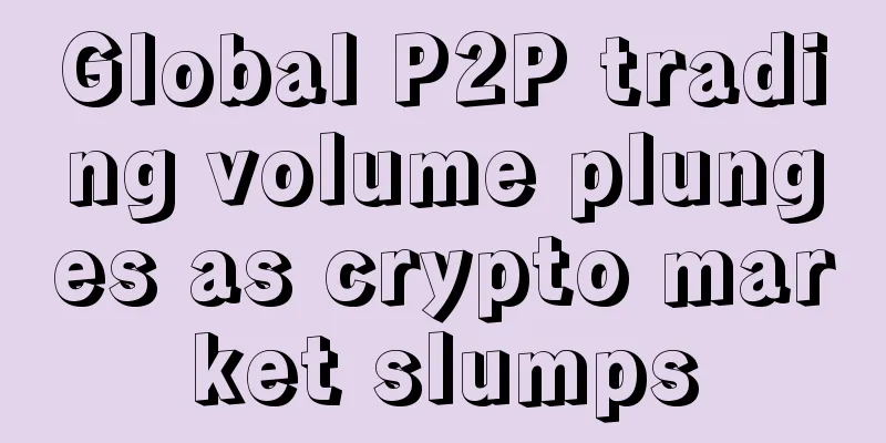 Global P2P trading volume plunges as crypto market slumps