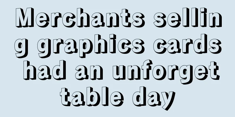 Merchants selling graphics cards had an unforgettable day