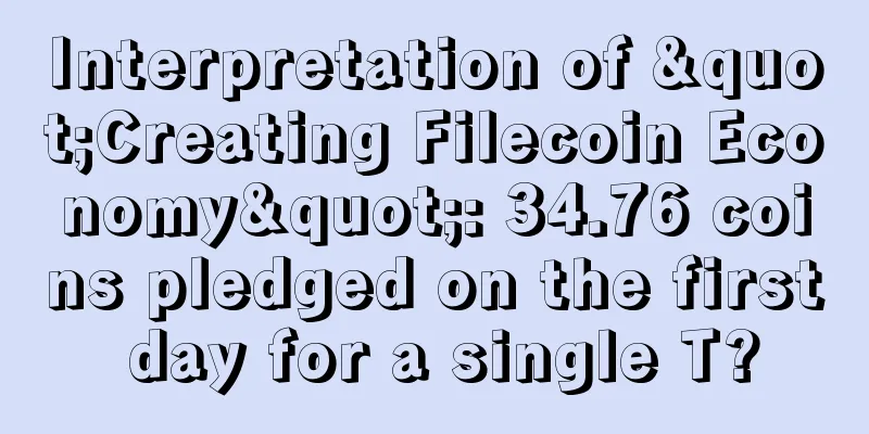 Interpretation of "Creating Filecoin Economy": 34.76 coins pledged on the first day for a single T?