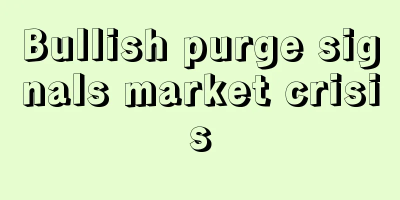 Bullish purge signals market crisis