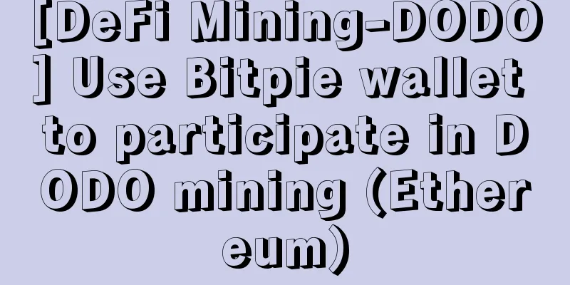 [DeFi Mining-DODO] Use Bitpie wallet to participate in DODO mining (Ethereum)