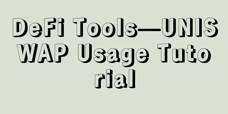 DeFi Tools—UNISWAP Usage Tutorial