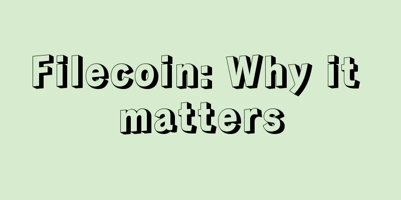 Filecoin: Why it matters