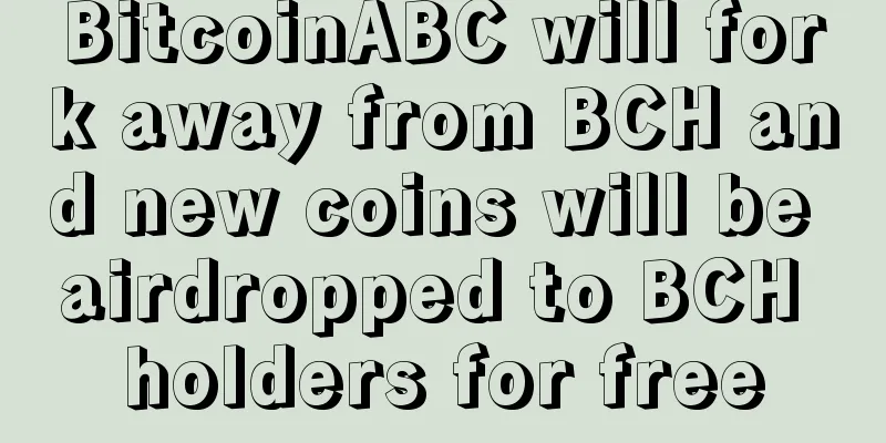BitcoinABC will fork away from BCH and new coins will be airdropped to BCH holders for free