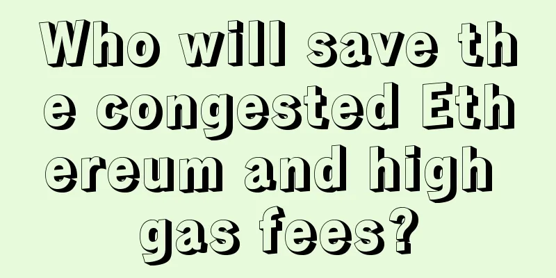 Who will save the congested Ethereum and high gas fees?