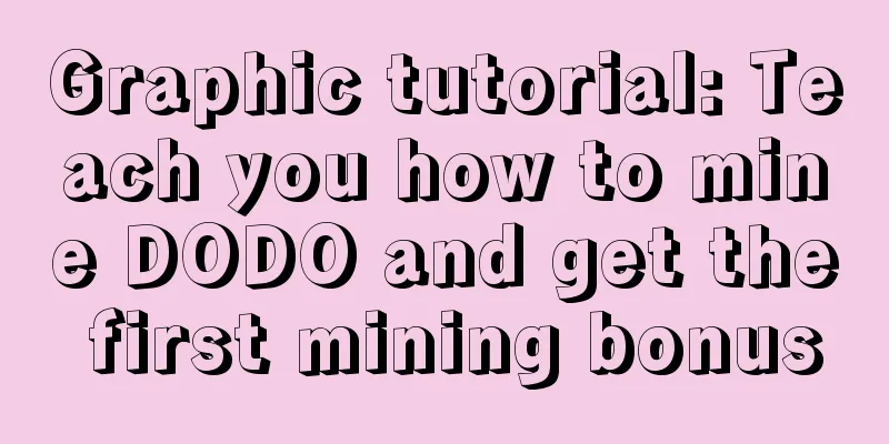 Graphic tutorial: Teach you how to mine DODO and get the first mining bonus