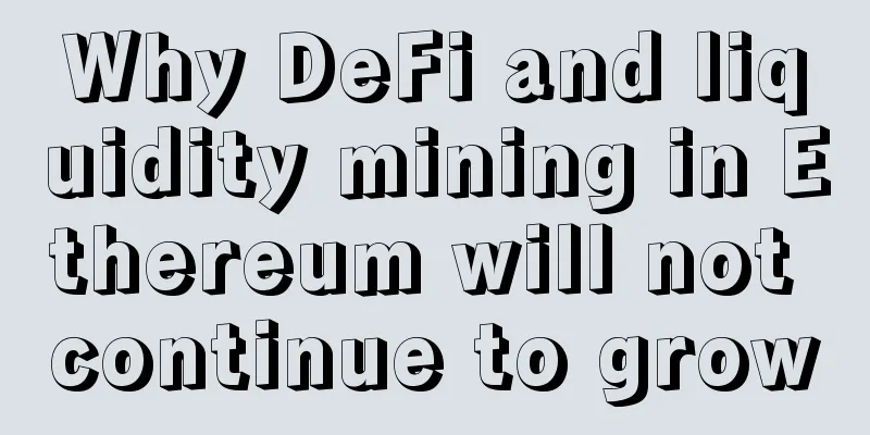 Why DeFi and liquidity mining in Ethereum will not continue to grow