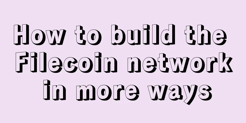 How to build the Filecoin network in more ways