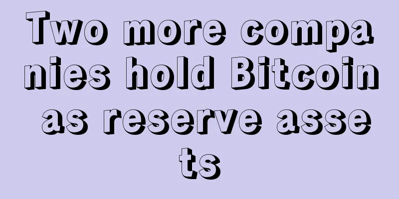 Two more companies hold Bitcoin as reserve assets