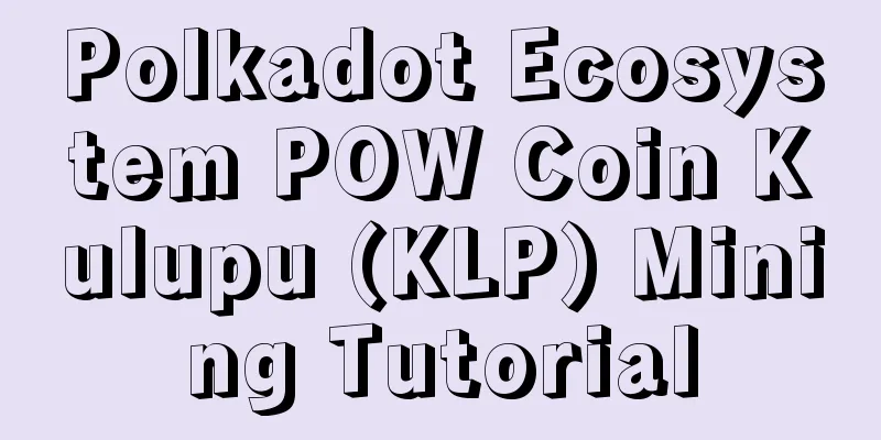 Polkadot Ecosystem POW Coin Kulupu (KLP) Mining Tutorial