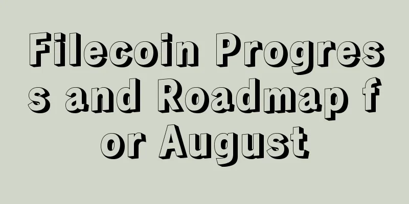 Filecoin Progress and Roadmap for August