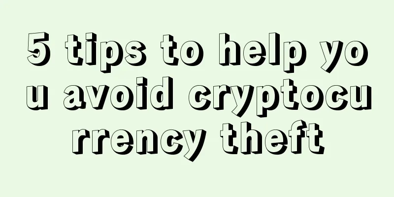 5 tips to help you avoid cryptocurrency theft
