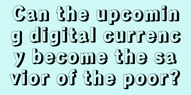 Can the upcoming digital currency become the savior of the poor?
