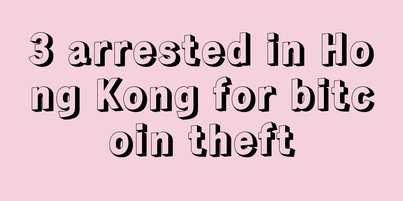3 arrested in Hong Kong for bitcoin theft