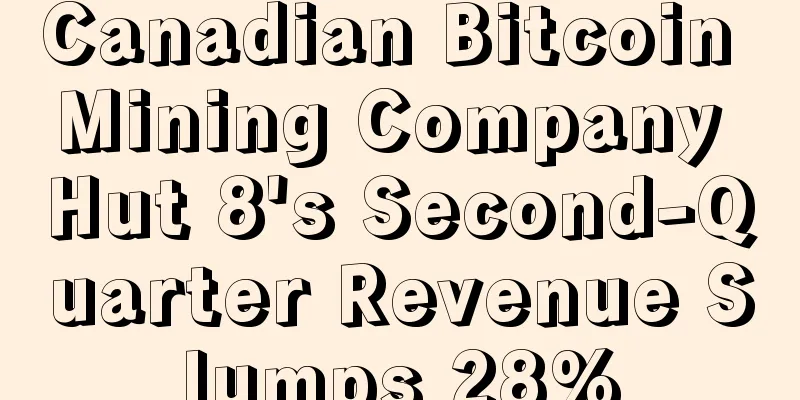 Canadian Bitcoin Mining Company Hut 8's Second-Quarter Revenue Slumps 28%