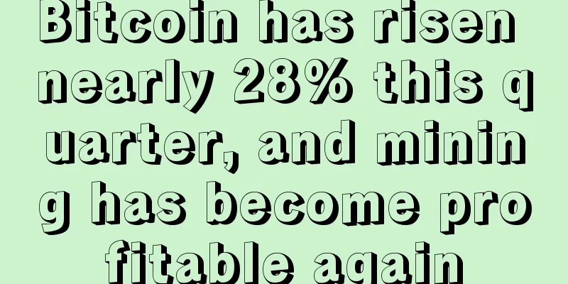 Bitcoin has risen nearly 28% this quarter, and mining has become profitable again