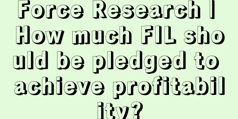 Force Research | How much FIL should be pledged to achieve profitability?