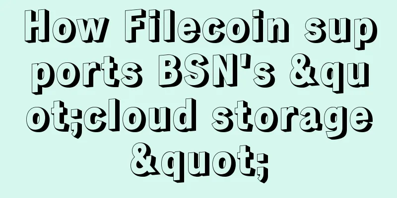 How Filecoin supports BSN's "cloud storage"