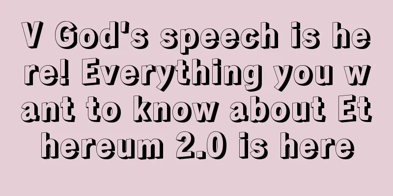 V God's speech is here! Everything you want to know about Ethereum 2.0 is here