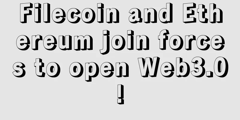 Filecoin and Ethereum join forces to open Web3.0!