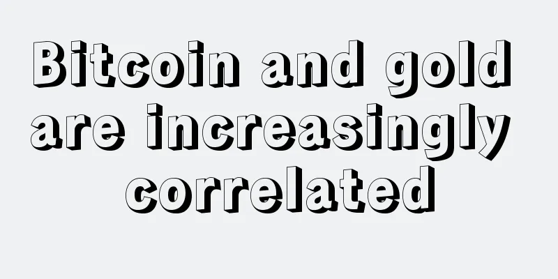 Bitcoin and gold are increasingly correlated