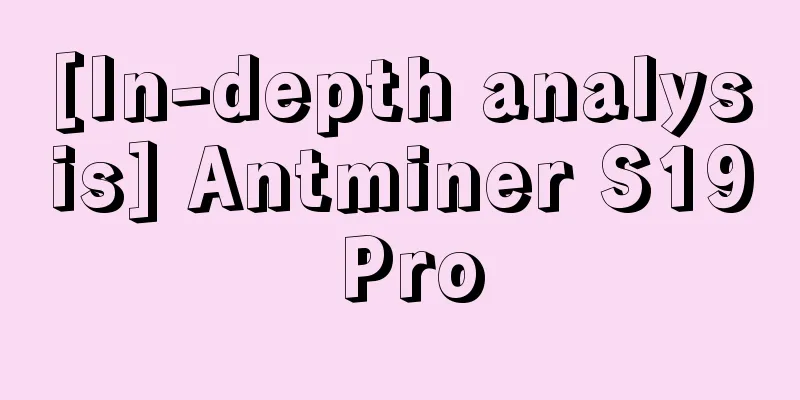 [In-depth analysis] Antminer S19 Pro