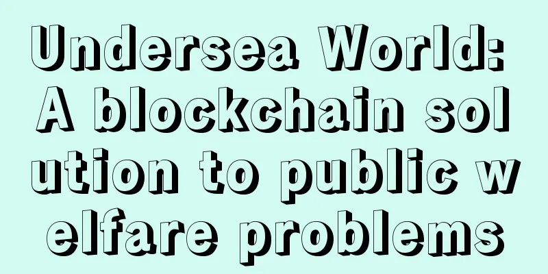 Undersea World: A blockchain solution to public welfare problems