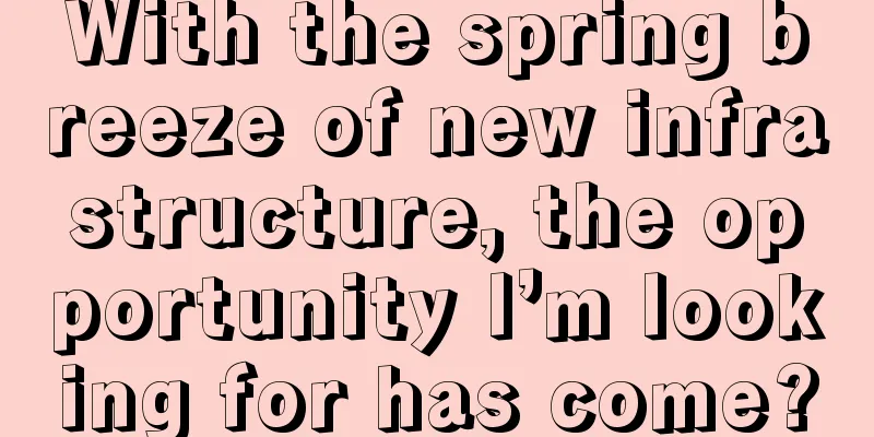 With the spring breeze of new infrastructure, the opportunity I’m looking for has come?