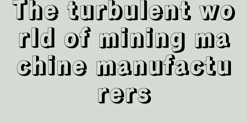 The turbulent world of mining machine manufacturers