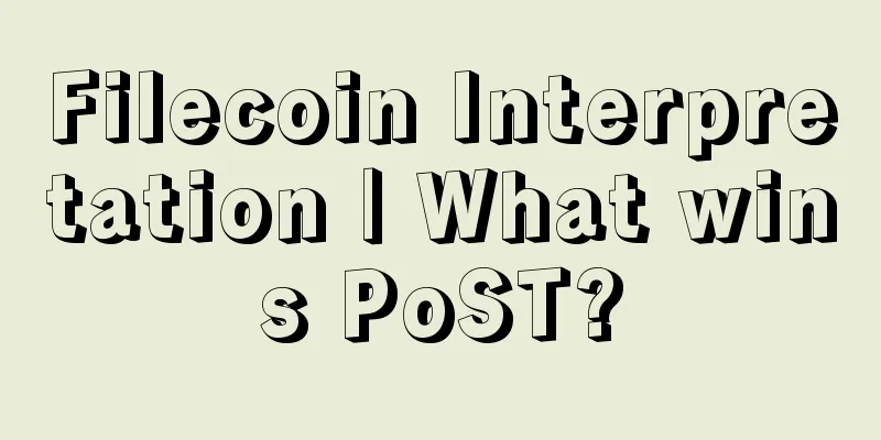 Filecoin Interpretation | What wins PoST?