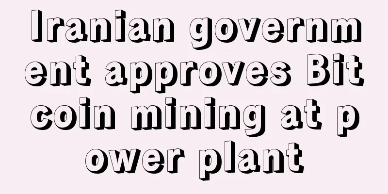 Iranian government approves Bitcoin mining at power plant