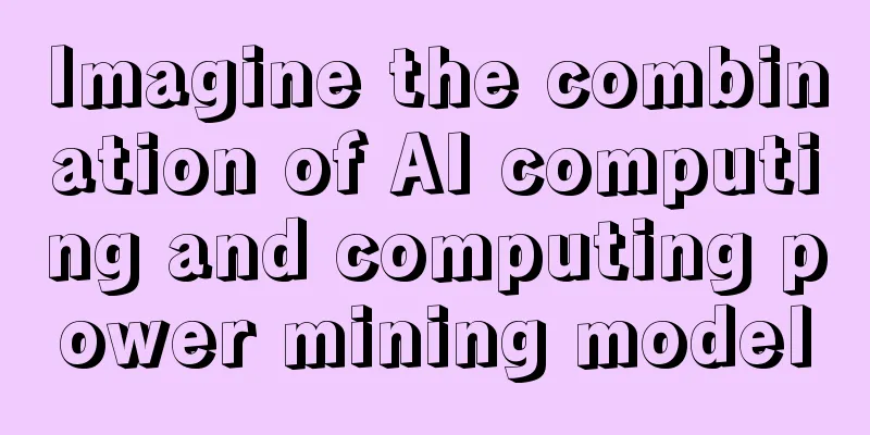 Imagine the combination of AI computing and computing power mining model
