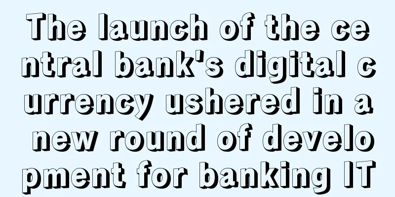 The launch of the central bank's digital currency ushered in a new round of development for banking IT