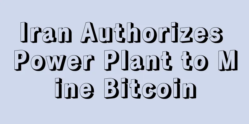 Iran Authorizes Power Plant to Mine Bitcoin