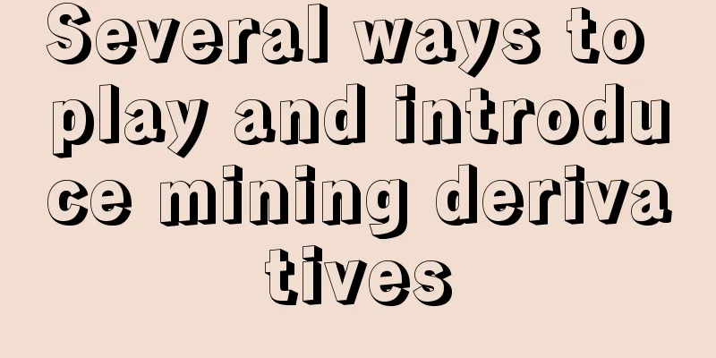 Several ways to play and introduce mining derivatives