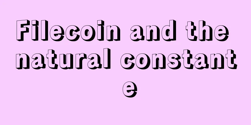 Filecoin and the natural constant e
