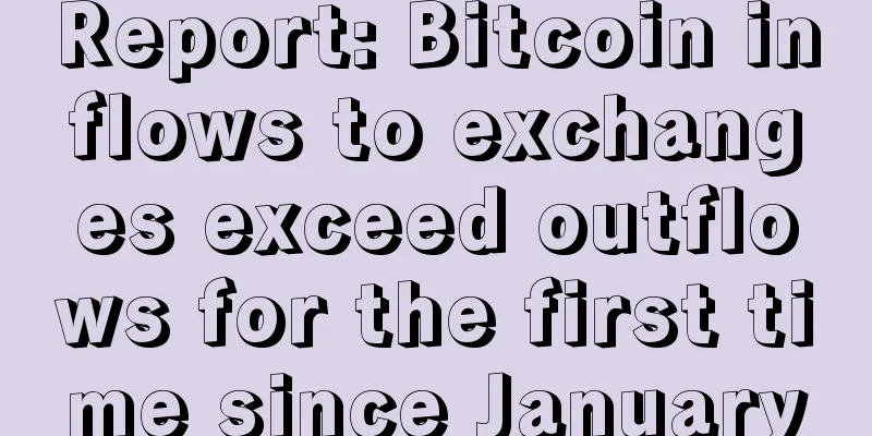 Report: Bitcoin inflows to exchanges exceed outflows for the first time since January