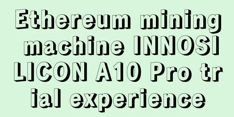 Ethereum mining machine INNOSILICON A10 Pro trial experience