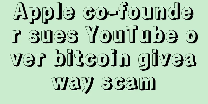 Apple co-founder sues YouTube over bitcoin giveaway scam