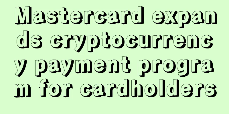Mastercard expands cryptocurrency payment program for cardholders