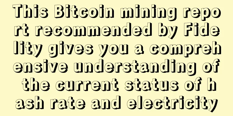 This Bitcoin mining report recommended by Fidelity gives you a comprehensive understanding of the current status of hash rate and electricity