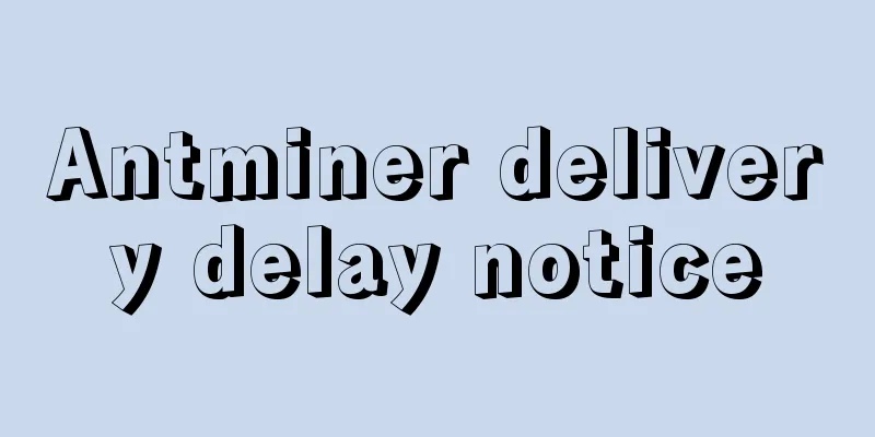 Antminer delivery delay notice