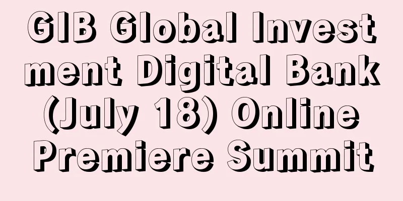 GIB Global Investment Digital Bank (July 18) Online Premiere Summit